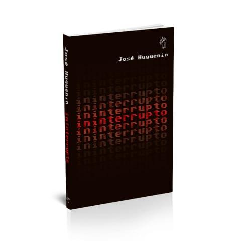 Ininterrupto: novo livro de poemas - José Huguenin