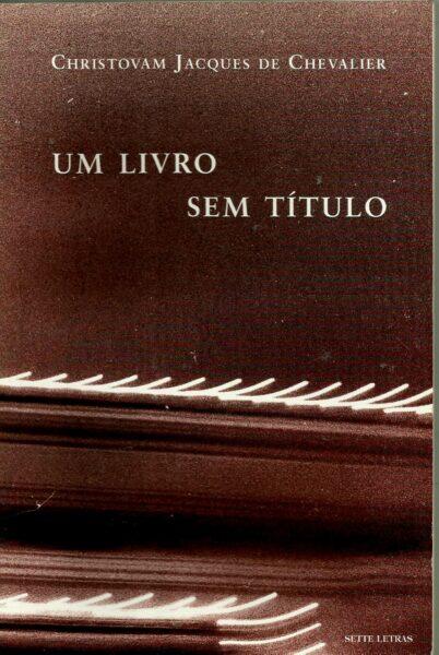 O retrato do artista quando jovem: Um livro sem título, primeira obra poética de Christovam de Chevalier - jose huguenin