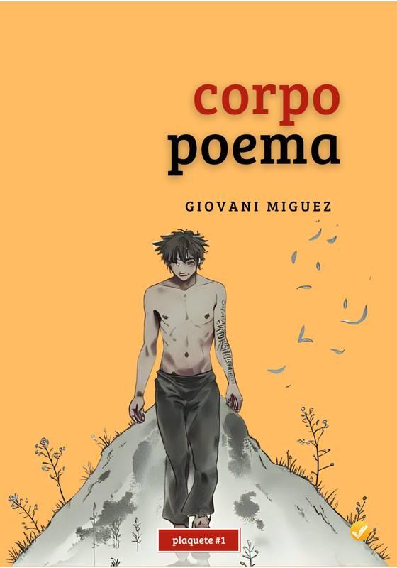 A poesia corporal de Giovani Miguez - José Huguenin