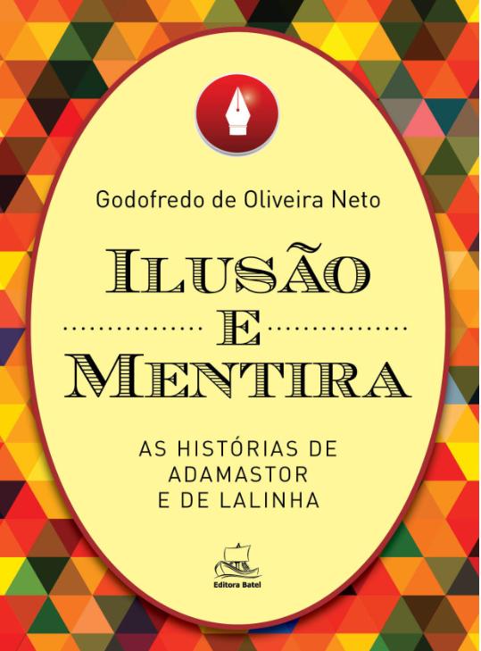 Ilusões e mentiras que mostram o poder narrativo Godofredo de Oliveira Neto - jose huguenin